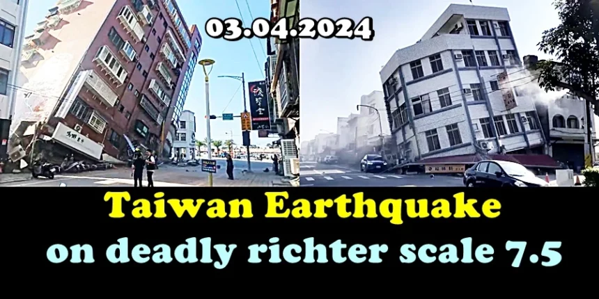Taiwan hit by deadly earthquake on 7.5 magnitude