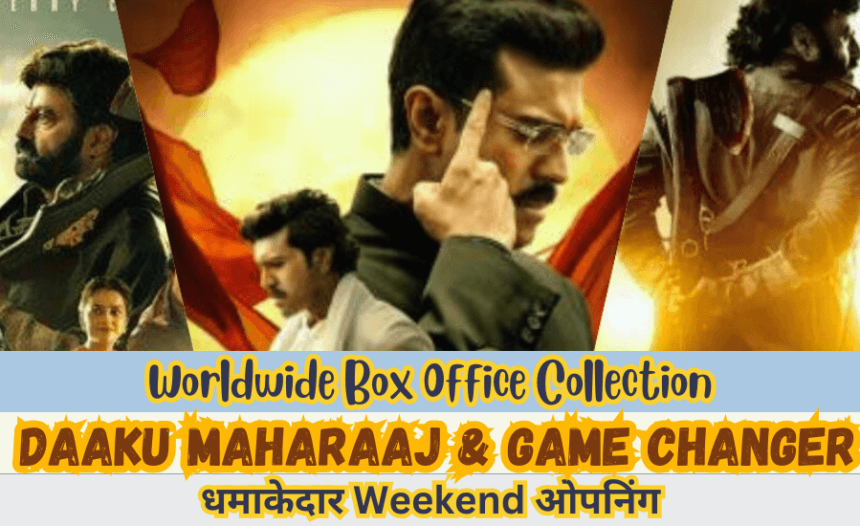 Worldwide Box Office Collection: Daaku Maharaaj and Game Changer Movies