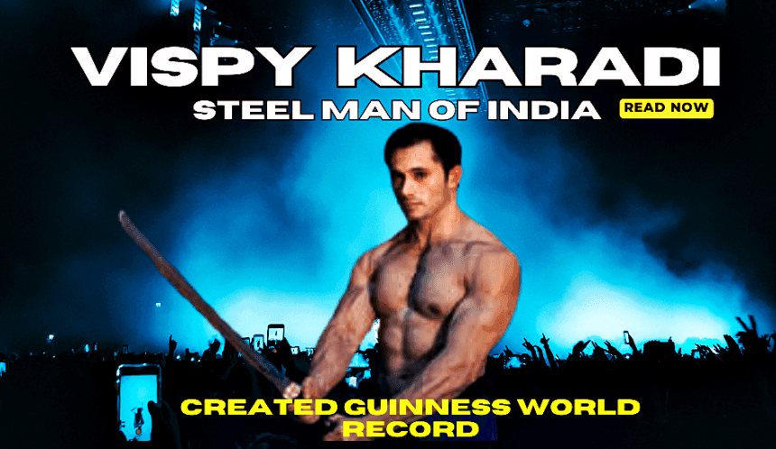 Vispy Kharadi-Steel-Man of India