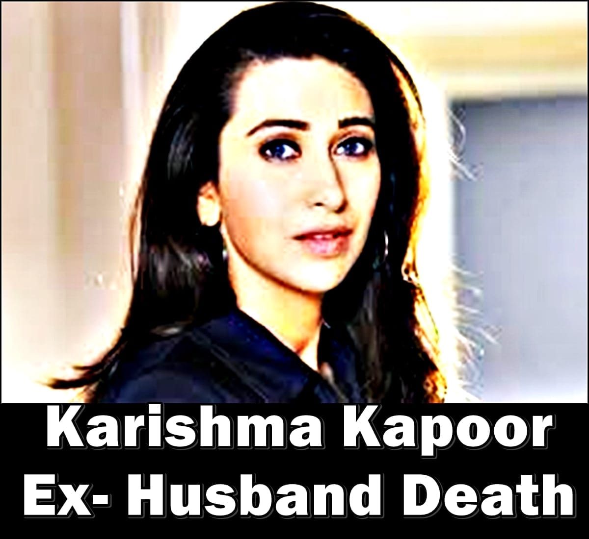 Karishma Kapoor ex- husband death