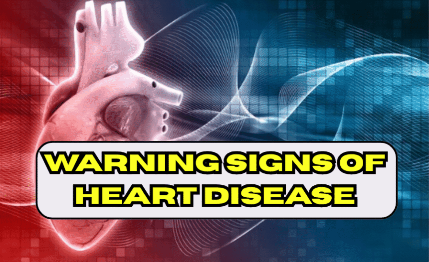 Warning Signs of Heart Disease
