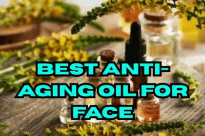 Best Anti-Aging Oil for Face