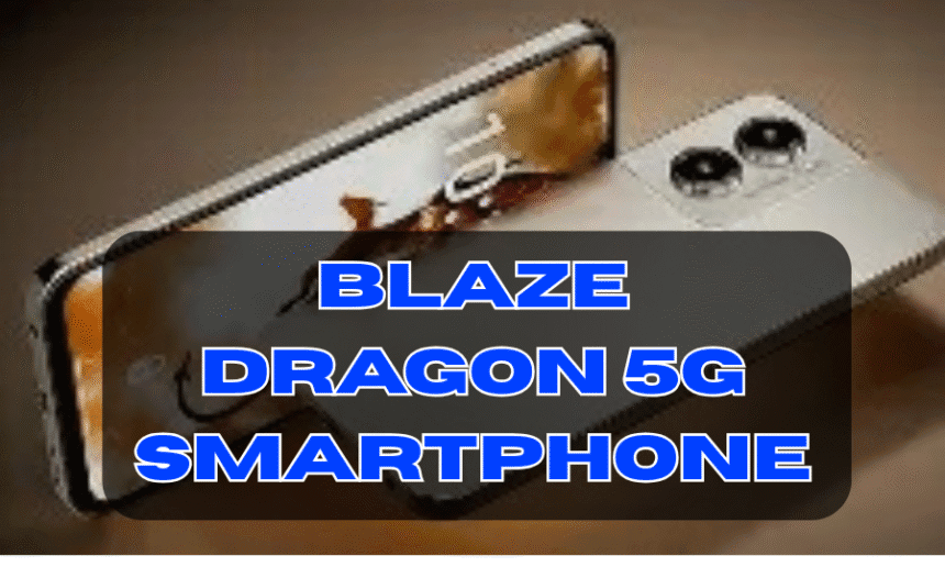 Blaze Dragon 5G Smartphone