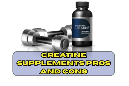 Creatine Supplements Pros and Cons