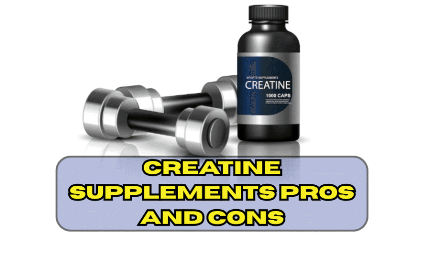 Creatine Supplements Pros and Cons