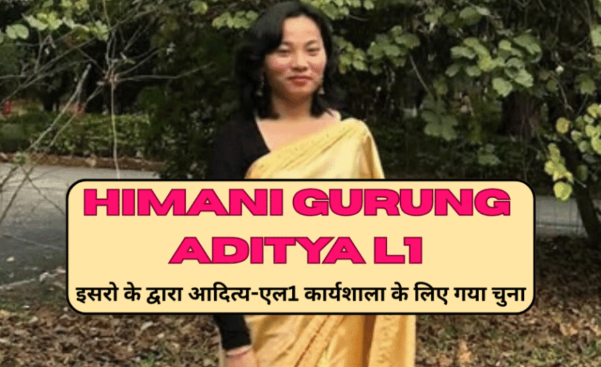 Himani Gurung Aditya L1