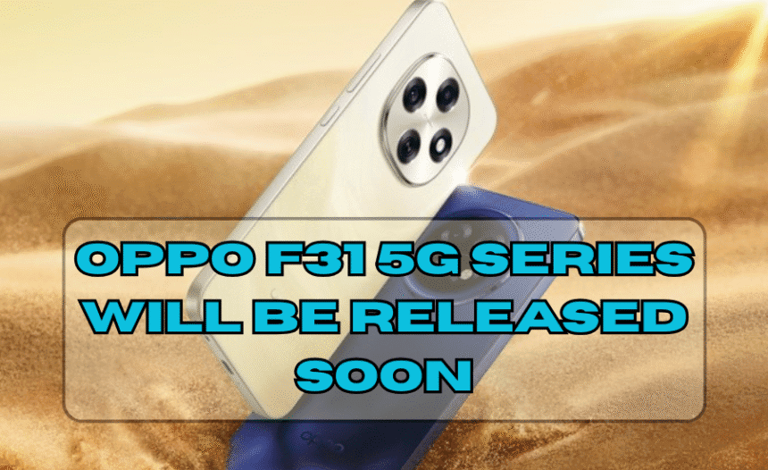 Oppo F31 5G series