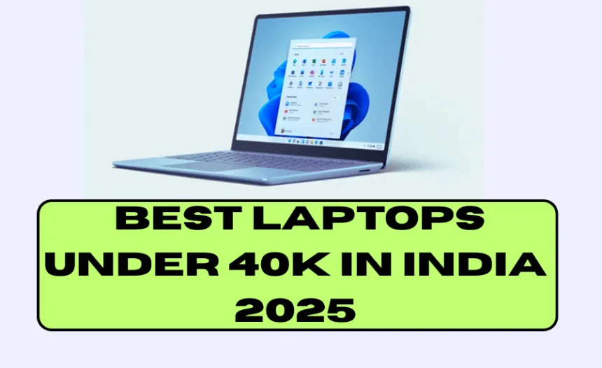 Best Laptops under 40K in India 2025