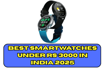 Best Smartwatches under Rs 3000 in India 2025