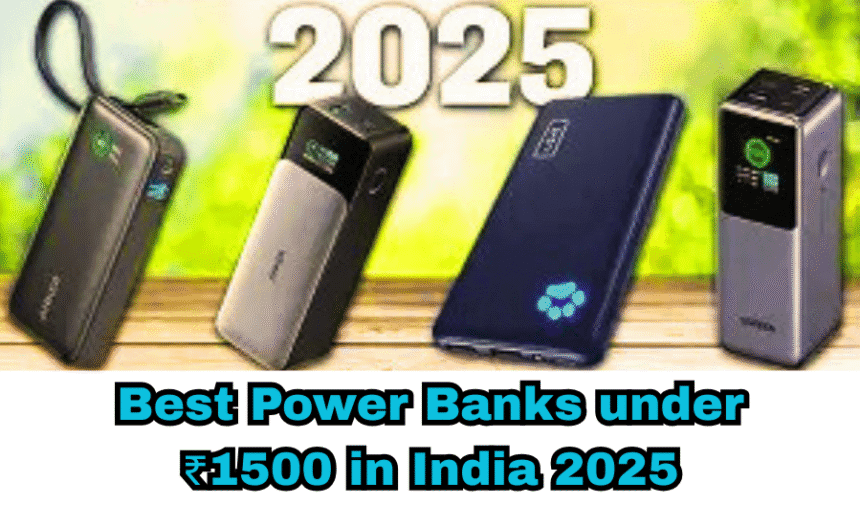 Best Power Banks under Rs 1500 in India 2025