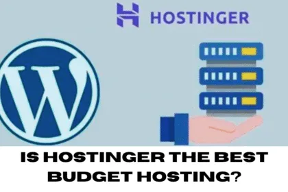 Is Hostinger Best Budget Hosting