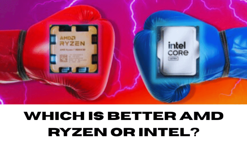 Which is better AMD Ryzen or Intel