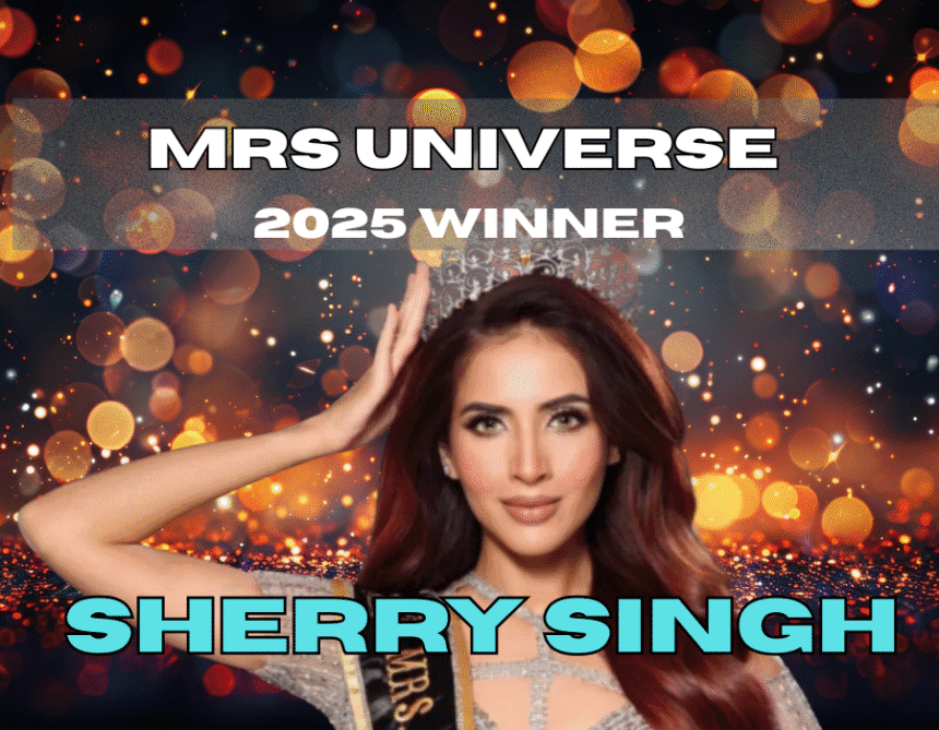 Mrs Universe 2025 Winner Sherry Singh