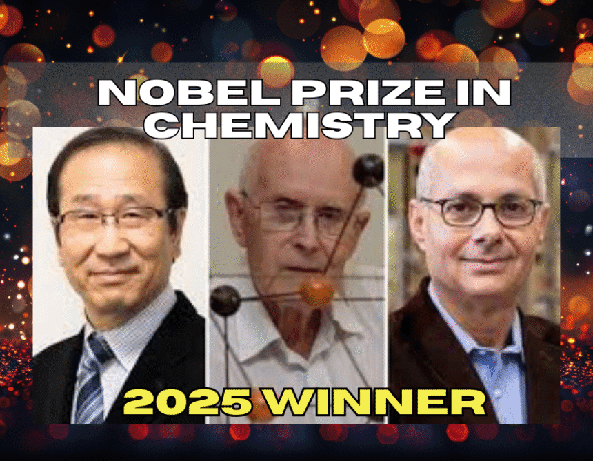 Nobel Prize Chemistry 2025- रसायन विज्ञान ने खोली भविष्य की नई खिड़कियाँ