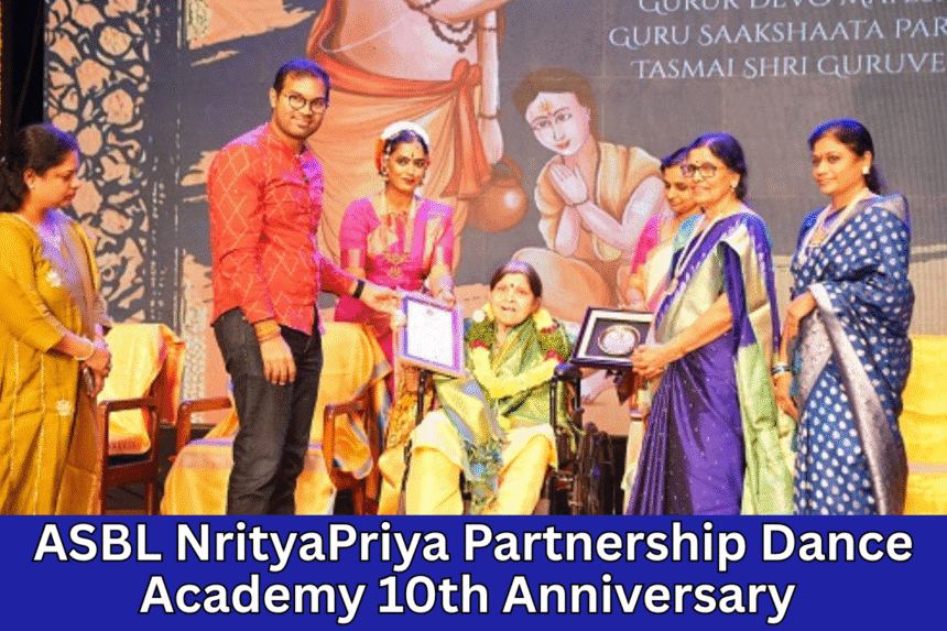 ASBL NrityaPriya Partnership Dance Academy 10th Anniversary Celebration