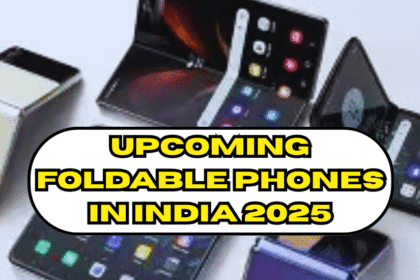 Upcoming Foldable Phones in India 2025