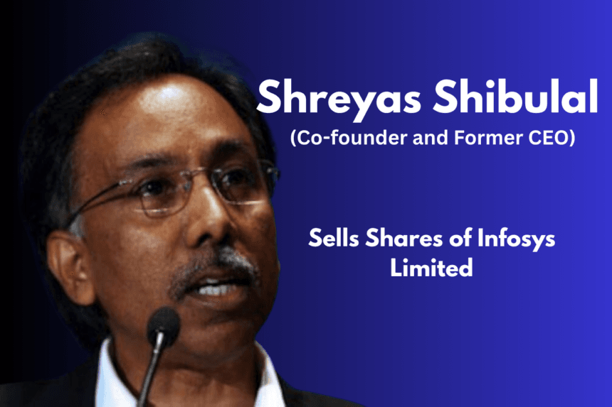 Shreyas Shibulal Infosys Stake Sale