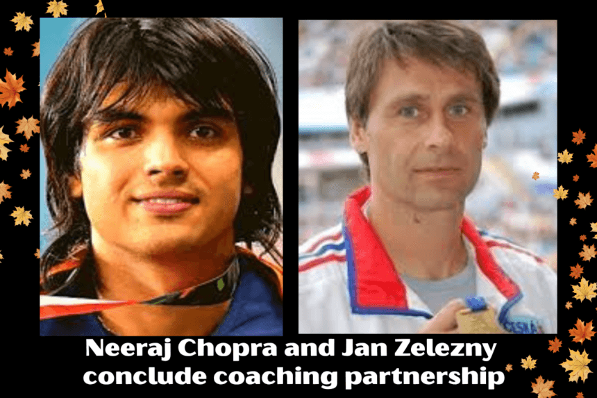 Neeraj Chopra and Jan Zelezny conclude coaching partnership