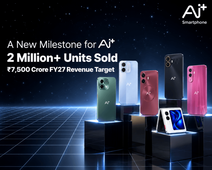Ai+ Smartphone Sales milestone of 2 million units sold and Rs 7,500 crore FY27 revenue target